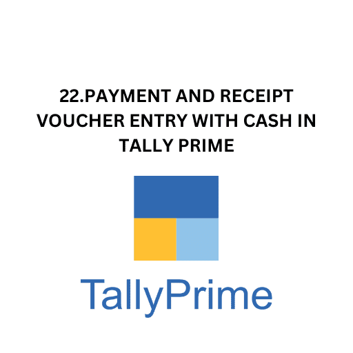 22.PAYMENT AND RECEIPT VOUCHER ENTRY WITH CASH IN TALLY PRIME